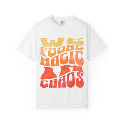 Retro Graphic T-Shirt | We Found Magic in Chaos | Unisex Tee | Casual Wear, Boho Style, Gift for Friends, Vintage Design