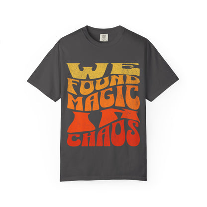 Retro Graphic T-Shirt | We Found Magic in Chaos | Unisex Tee | Casual Wear, Boho Style, Gift for Friends, Vintage Design