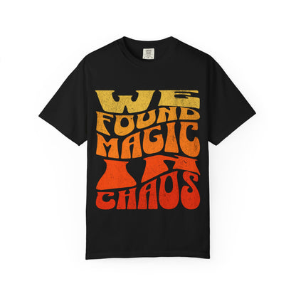 Retro Graphic T-Shirt | We Found Magic in Chaos | Unisex Tee | Casual Wear, Boho Style, Gift for Friends, Vintage Design