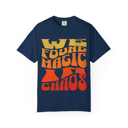 Retro Graphic T-Shirt | We Found Magic in Chaos | Unisex Tee | Casual Wear, Boho Style, Gift for Friends, Vintage Design