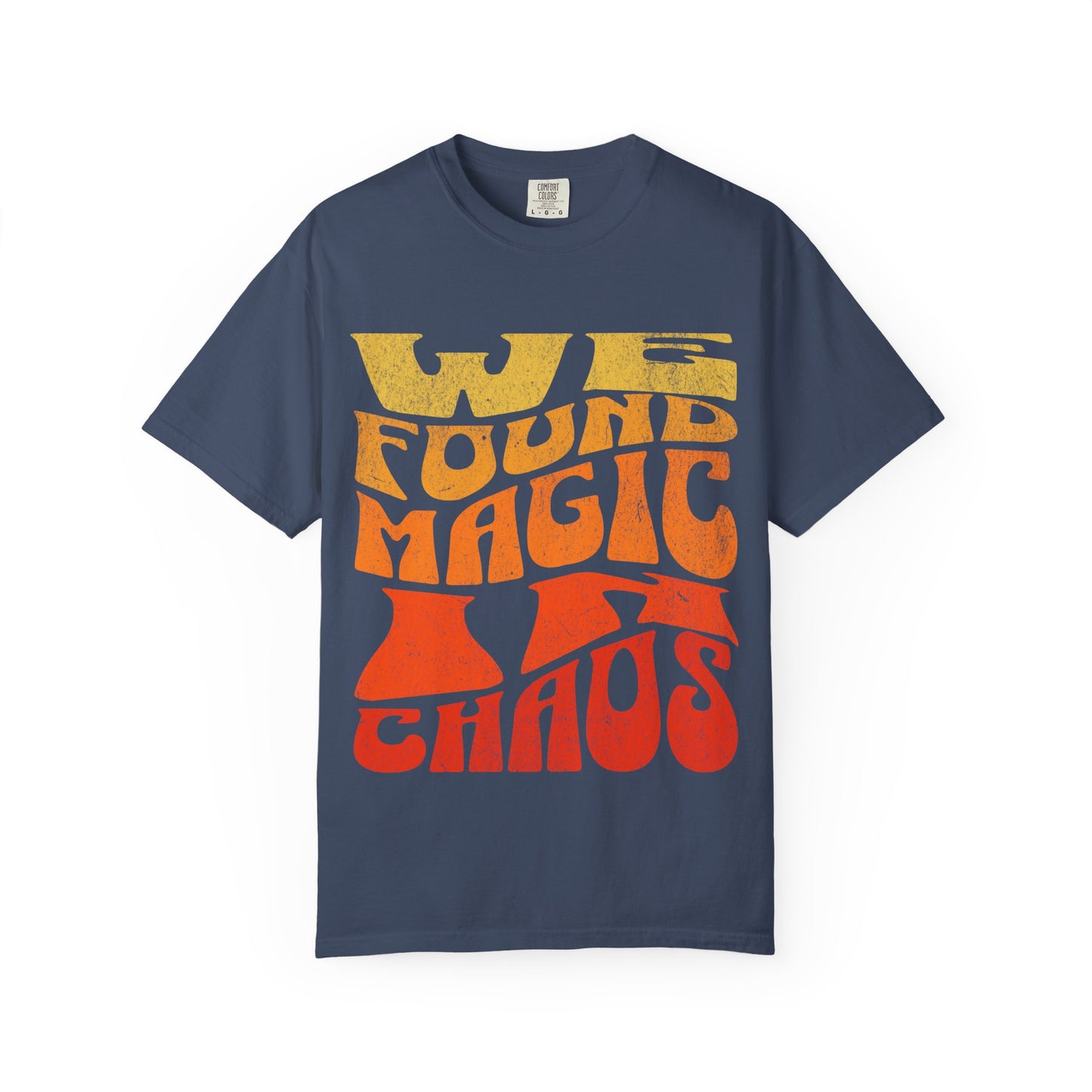 Retro Graphic T-Shirt | We Found Magic in Chaos | Unisex Tee | Casual Wear, Boho Style, Gift for Friends, Vintage Design