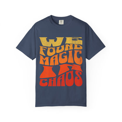 Retro Graphic T-Shirt | We Found Magic in Chaos | Unisex Tee | Casual Wear, Boho Style, Gift for Friends, Vintage Design